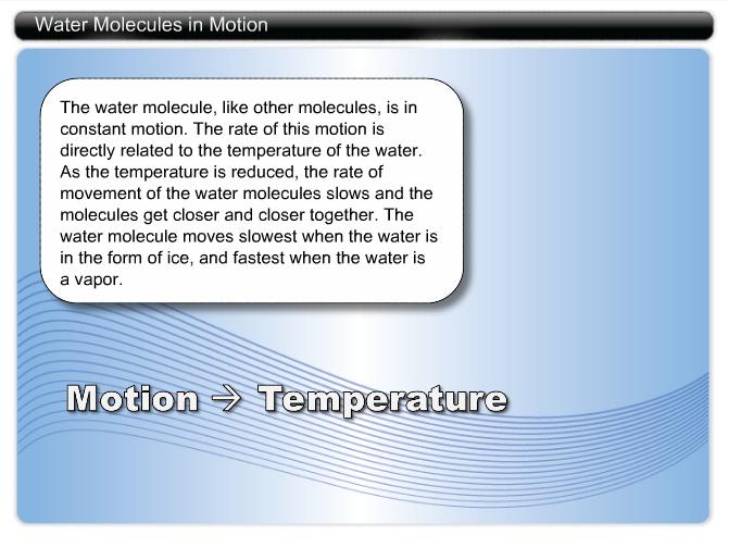 The rate of this motion is directly related to the temperature of the water.