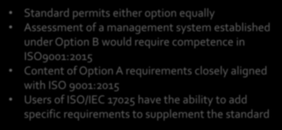 Implications and options for options Standard permits either option equally Assessment of a management system established under Option B would require competence in