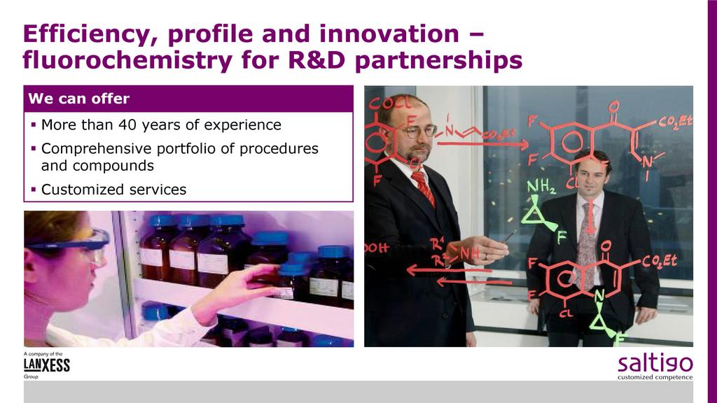 (2006-1520e-10) Saltigo offers its customers competitive advantages arising from innovation - not only in process development but also in chemical research.