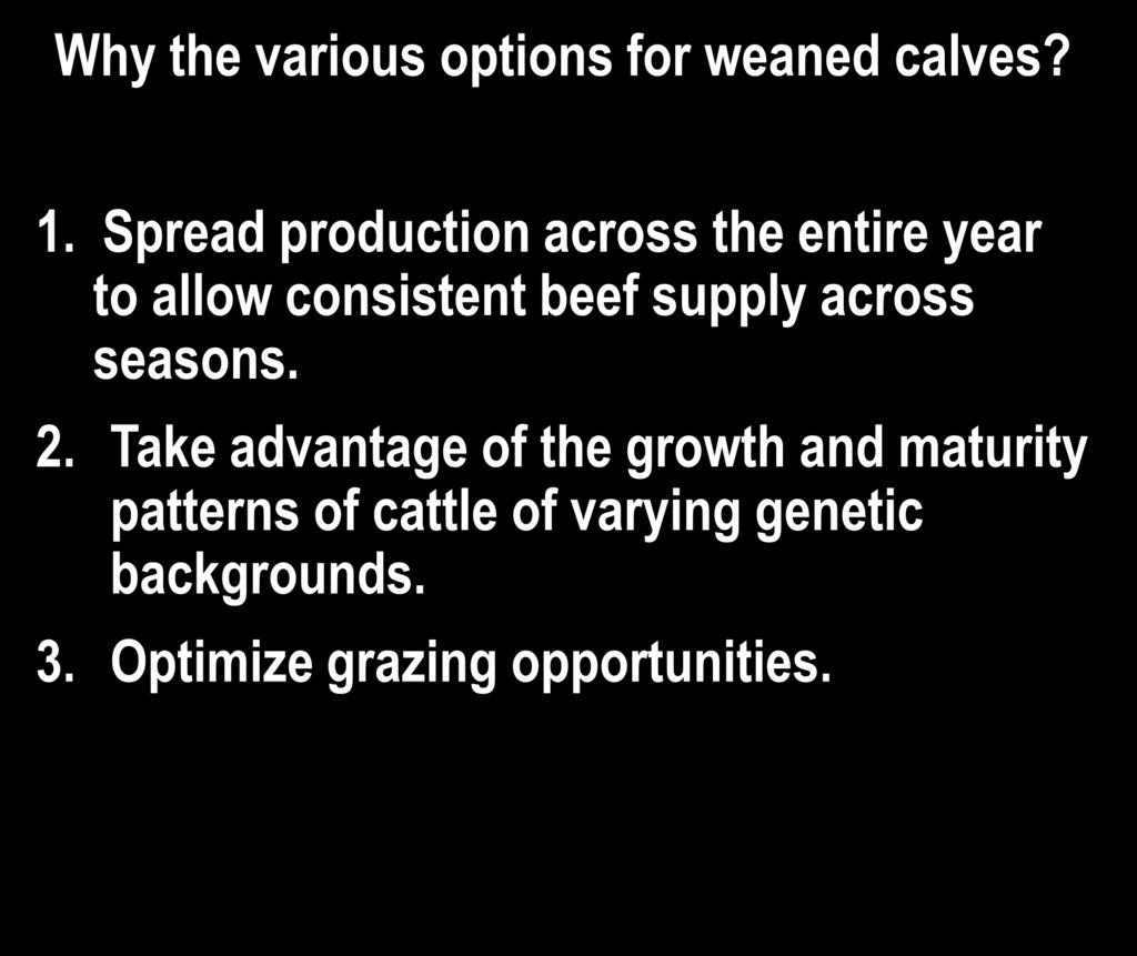 Why the various options for weaned calves? 1.