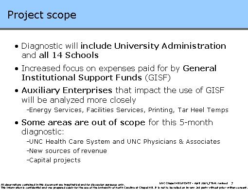 The scope of the diagnostic includes university administration and all fourteen schools. The primary focus is on expenses paid for by general institutional support funds.
