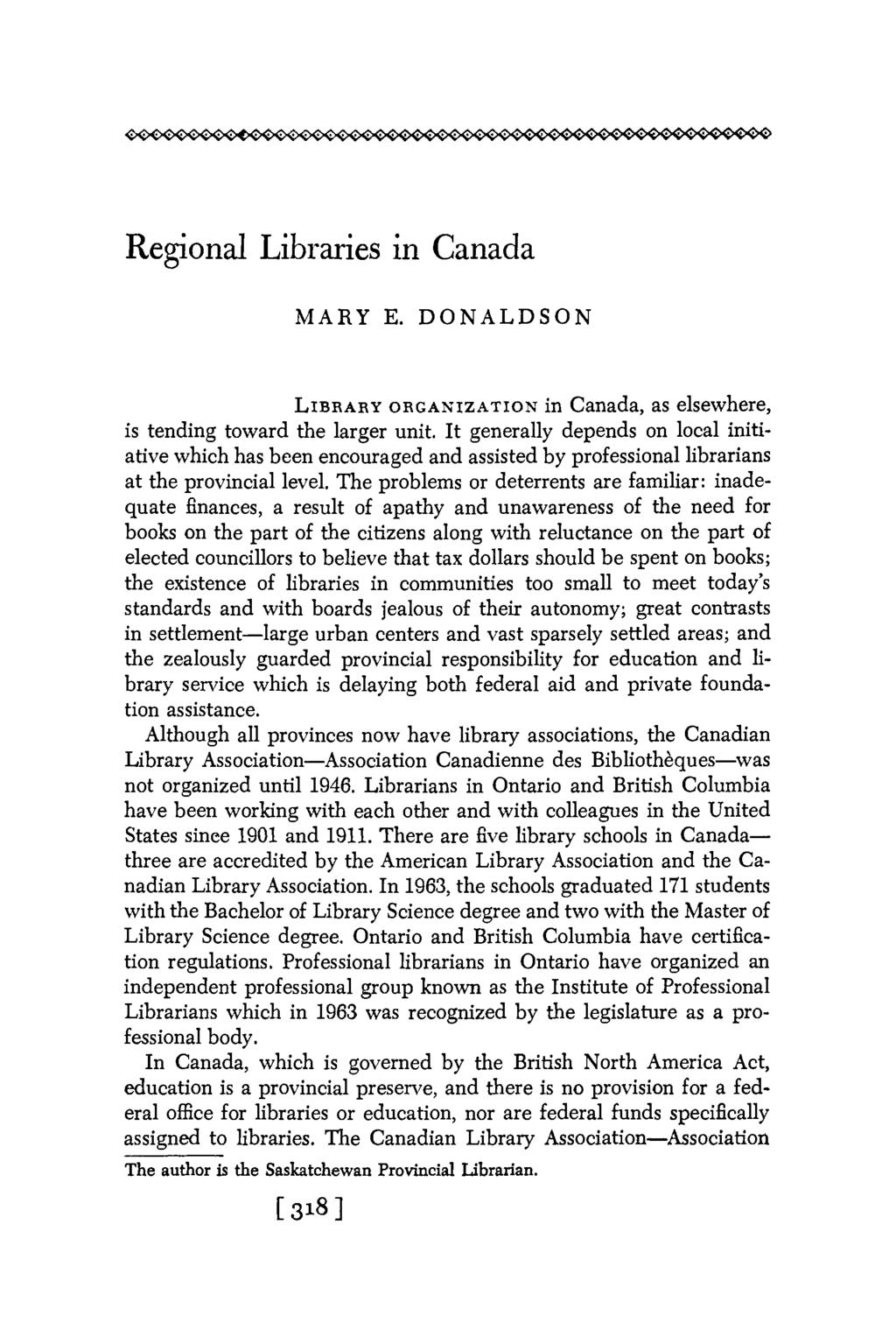 Regional Libraries in Canada MARY E. DONALDSON LIBRARYORGANIZATION in Canada, as elsewhere, is tending toward the larger unit.