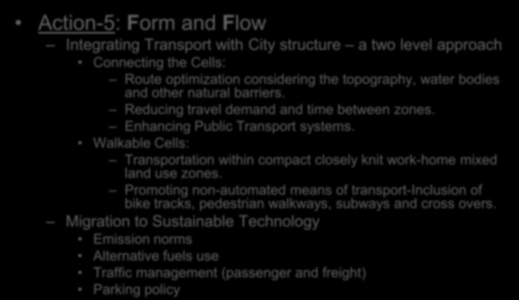 Actions towards LCS Bhopal Action-5: Form and Flow Integrating Transport with City structure a two level approach Connecting the Cells: Route optimization considering the topography, water bodies and