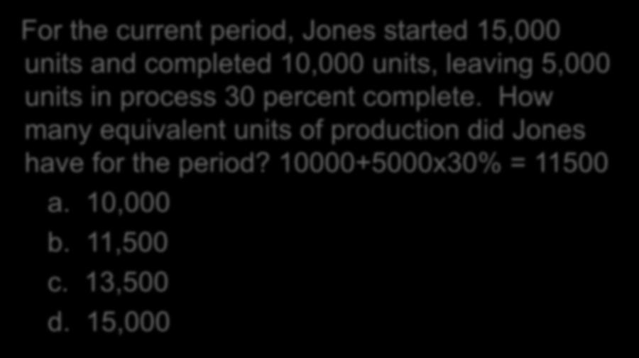 4-25 Quick Check For the current period, Jones started 15,000 units