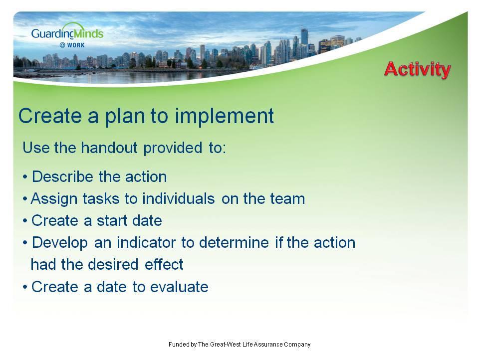 Workload Management Slide # 7 Hand out the Action Planning Worksheet to each employee so he or she can follow along. Identify each step required to implement the chosen action(s).