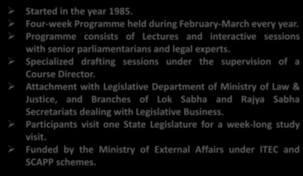 Legislative Drafting Programme Started in the year 1985. Four-week Programme held during February-March every year.
