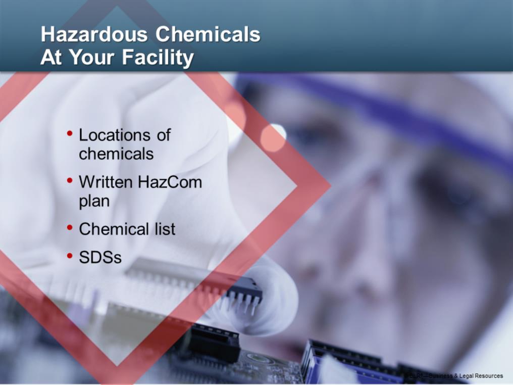 You should know where chemicals in your work areas are located. Your supervisor or safety manager should provide you with that information.