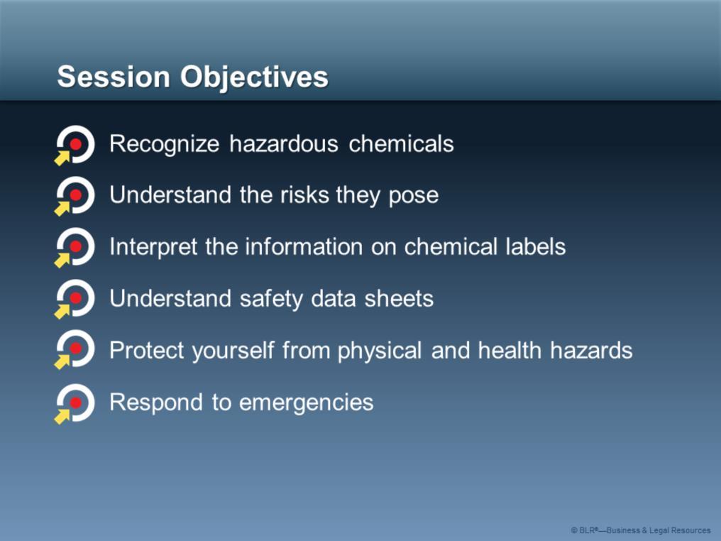 The main objective of this session is to teach you about hazard communication.