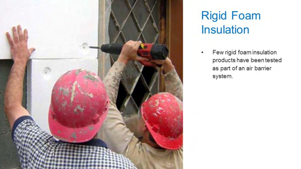 Few rigid foam insulation products have been tested as part of an air barrier system.