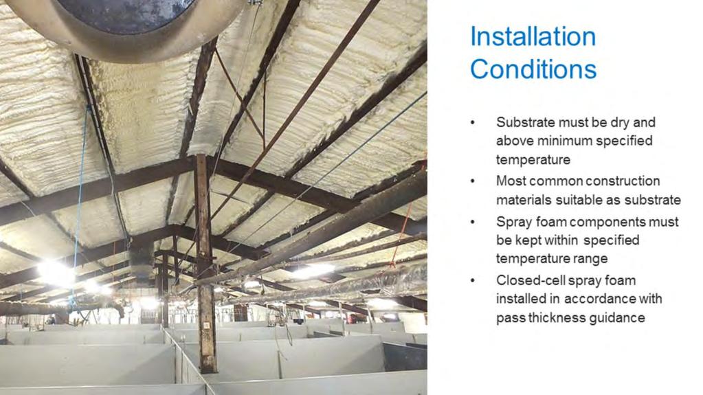 Open-cell and closed-cell spray foam have installation requirements for optimal performance.