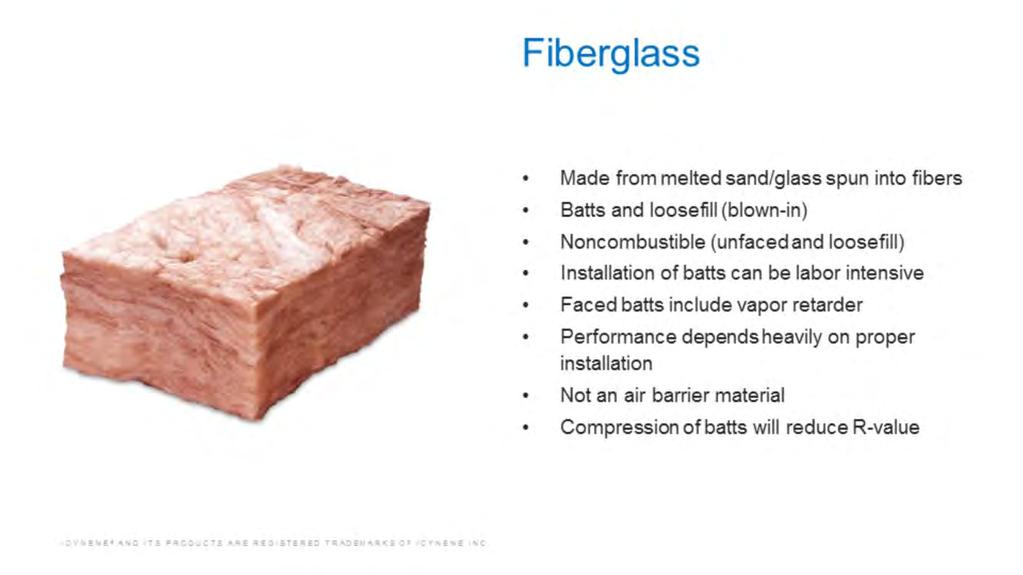 Fiberglass insulation is made from sand or glass that has been melted at high temperatures and spun into fibers.