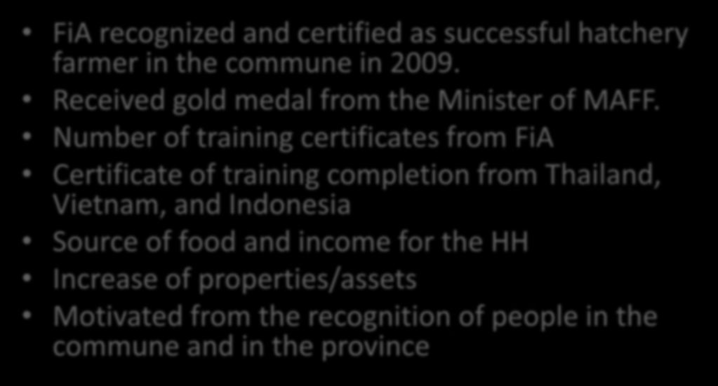 The Aspirations FiA recognized and certified as successful hatchery farmer in the commune in 2009. Received gold medal from the Minister of MAFF.