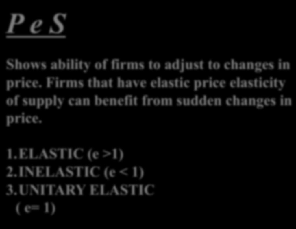 benefit from sudden changes in price. 1. ELASTIC (e >1) 2.