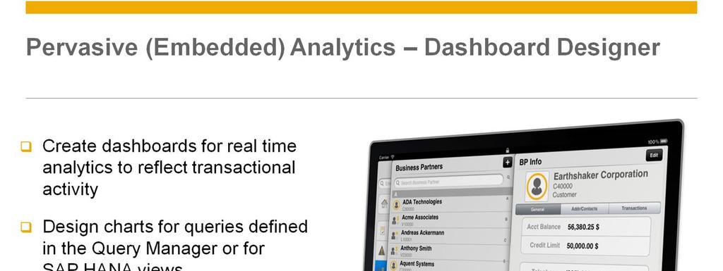 You can launch the dashboard designer in the Pervasive Analytics from the SAP Business One icon toolbar to design and generate dashboards of your own.