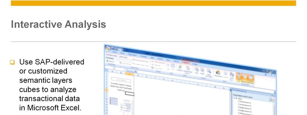 Interactive analysis allows you to use SAP-delivered and customized semantic layers cubes to analyze transactional data in Microsoft