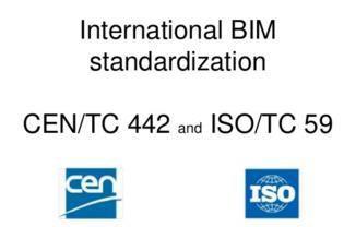 4.2 CEN/TC 442 (working with ISO/TC 559) Scope: Standardization in the field of structured semantic life-cycle information for the built environment.