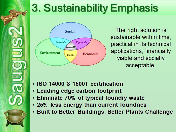 Without a strong sustainability approach it would be difficult to build and permit the plant, we would not have
