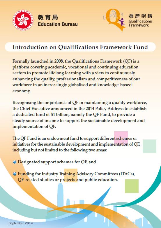 Government s Commitment QF Fund of HK$1 billion (September 2014) Designated support schemes for QF Public Education QF-related studies or projects Budget Initiatives Award Scheme for Learning