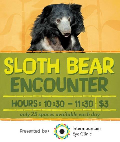 maps, advertisements Daily mentions in Sloth Bear Encounter announcements for the entire season Placement in e-mail alerts to Friends of Zoo