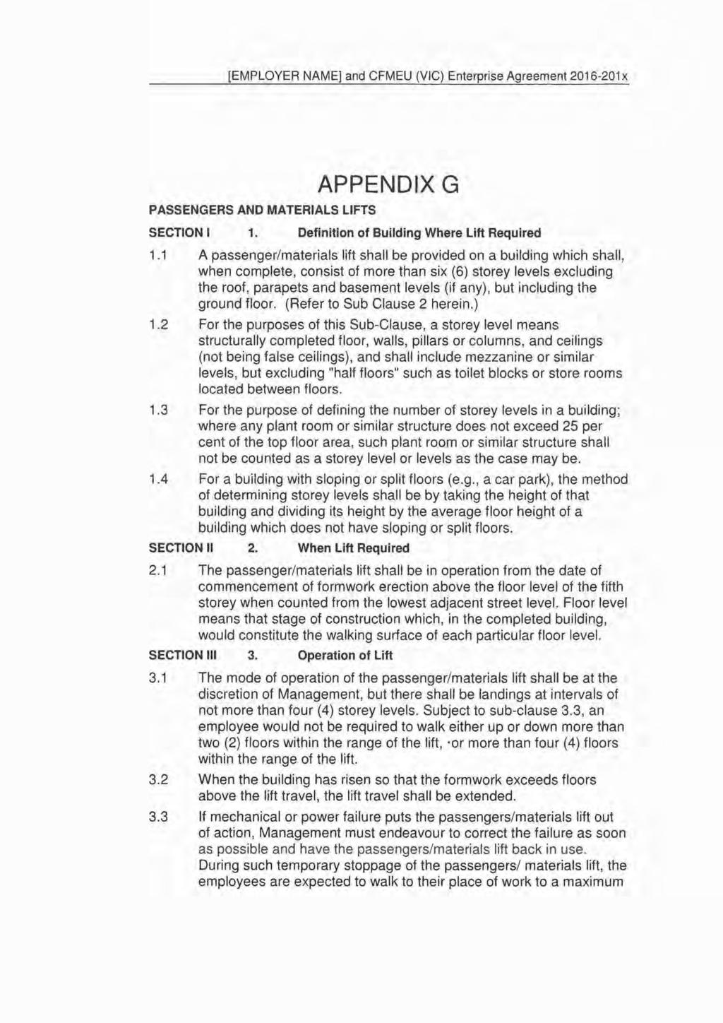 [EMPLOYER NAME] and CFMEU (VIC) Enterprise Agreement 2016-201 x PASSENGERS AND MATERIALS LIFTS APPENDIX G SECTION I 1. Definition of Building Where Lift Required 1.