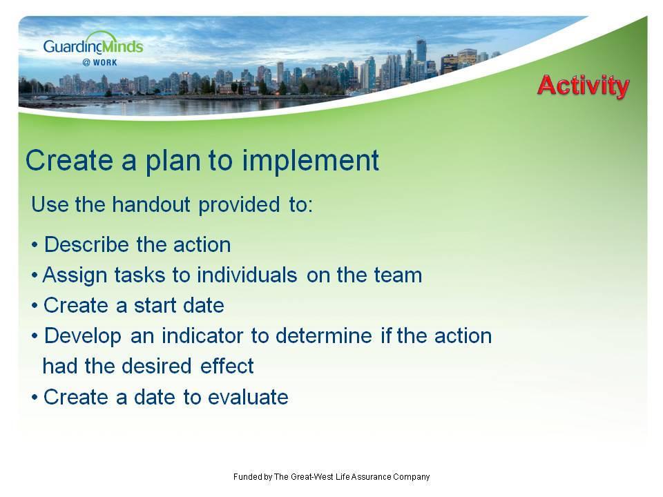Balance Slide # 7 Hand out the Action Planning Worksheet to each employee so he or she can follow along. Identify each step required to implement the chosen action(s).