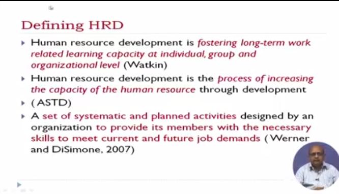 (Refer Slide Time: 18:00) Now if you look at this concept of human resource development which is described by Nadler there are number of definition that you can find out the literature.