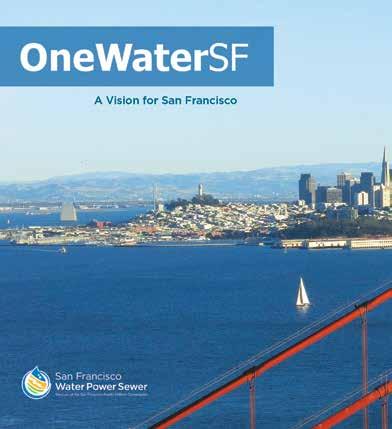 Forward Thinking (continued) OneWaterSF OneWaterSF is a new framework for how the SFPUC does business and a vision for how we can better adapt to future challenges.