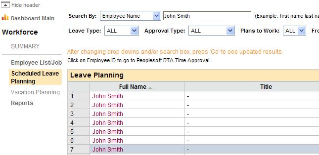 5) In the Search By box, select Employee ID - or - Employee Name 6) Enter the employee 10-digit ID number - or - employee name in the box to the right 7) In the Leave Type box, select ALL 8) In the