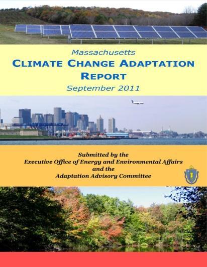 MA Climate Change Adaptation Report, 2011 Climate Change Impacts Natural Resources and Habitat Key Infrastructure Human