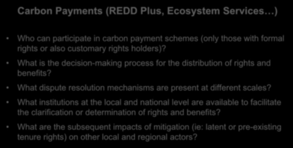 Climate Change Impacts on Mitigation Carbon Payments (REDD Plus, Ecosystem Services ) Who can participate in carbon payment schemes (only those with formal rights or also customary rights holders)?