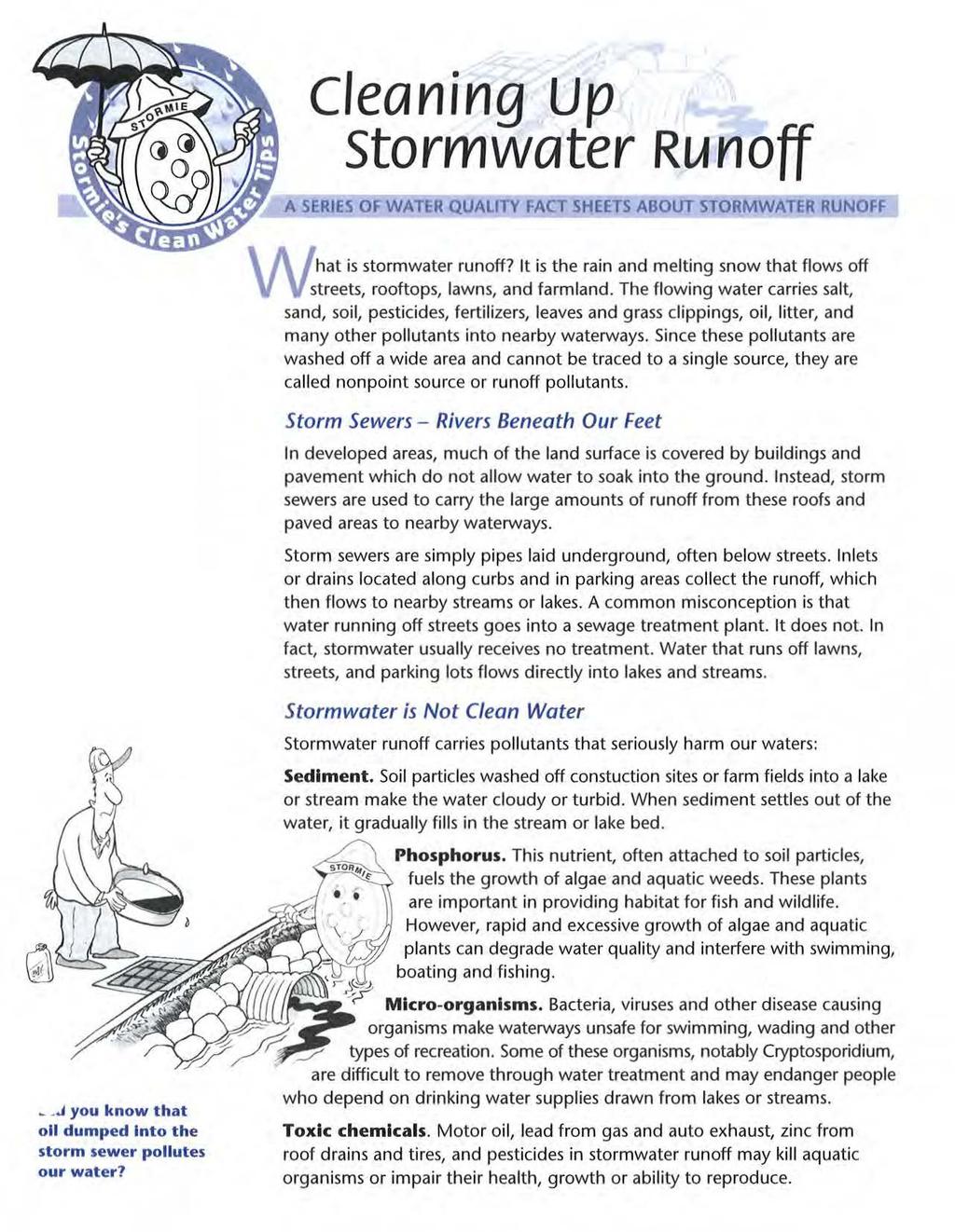 cleaning up stormwater Runoff A SERIES OF WATER QUALil Y FACT.SHEETS ABOUT STORMWATER RUNOFF - _J you know that oil dumped Into the storm sewer pollutes our water? hat is stormwater runoff?