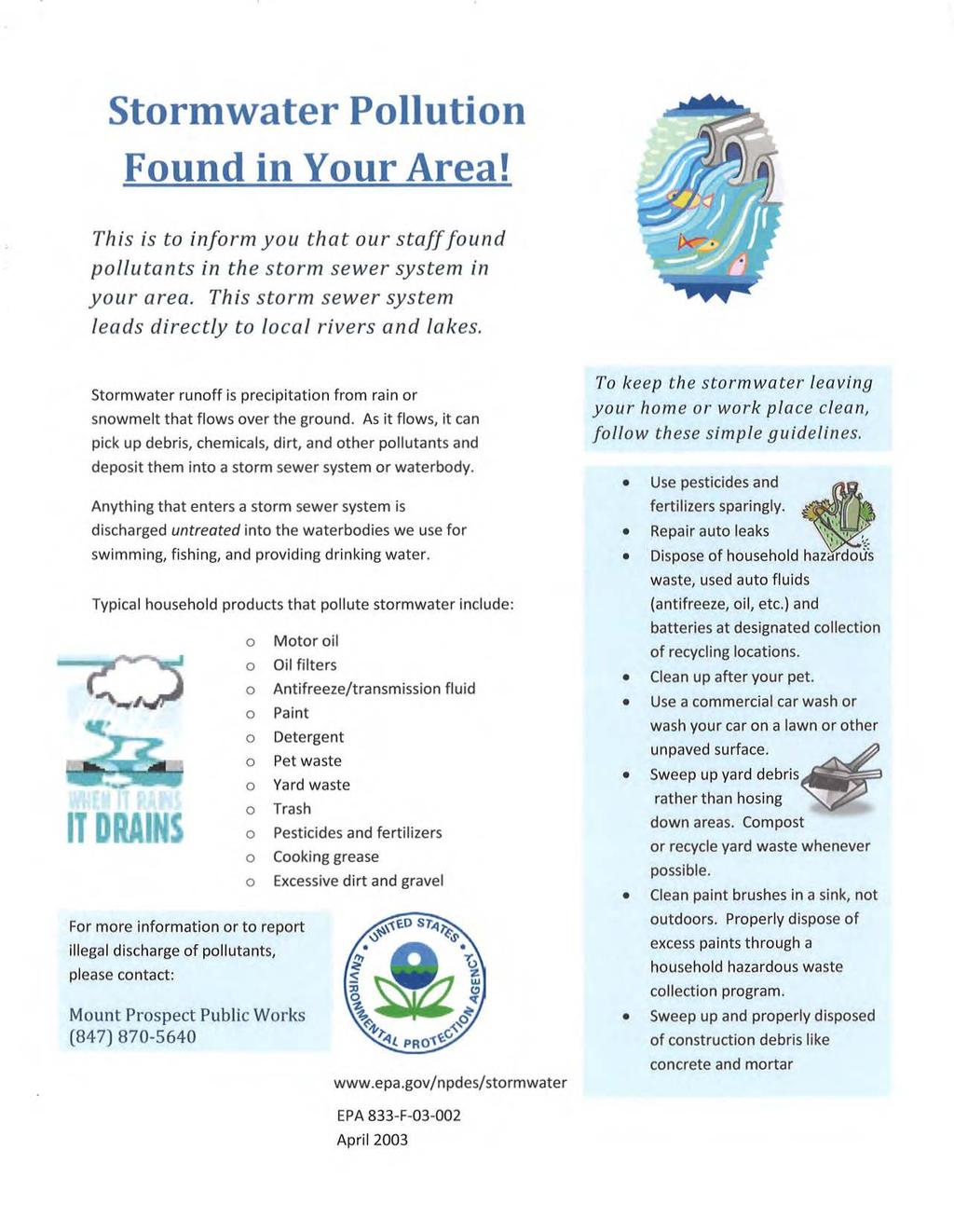 Stormwater Pollution Found in Your Area! This is to inform you that our staff found pollutants in the storm sewer system in your area. This storm sewer system leads directly to local rivers and lakes.