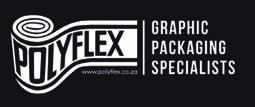 Polyflex T +27 (0)31 701 0211 E enquiries@polyflex.co.za W www.polyflex.co.za 8 Blair Road, Pinetown, KwaZulu -Natal 3610 Polyflex is a graphics packaging specialist represented countrywide.