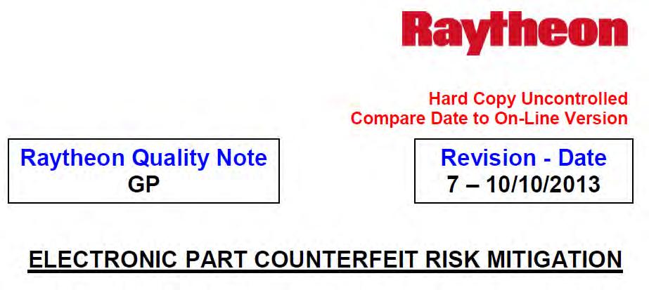 Raytheon Company Approach Example of Raytheon Counterfeit Risk Mitigation Requirement Inspection/Test Requirement Sample Size Packaging Inspection and OEM/OCM history investigation Verification that