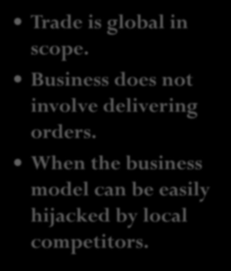 E-Global or E-Local? E-Global When: Trade is global in scope.