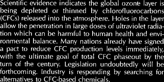 Many nations already have signed a pact to reduce CFC production levels immediately, with the ultimate goal of total CFC phaseout by the turn of the century.