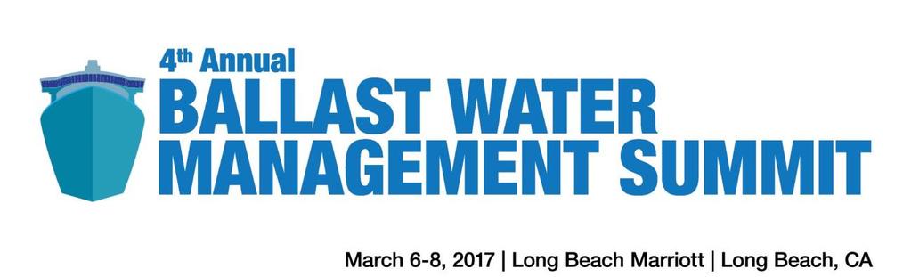 MAIN SUMMIT Tuesday, March 7, 2017 7:00 8:00 Registration & Networking Breakfast 8:00 8:10 Welcome and Introduction by the Summit Chair Ballast Water Management Regulation Updates 8:10 8:45