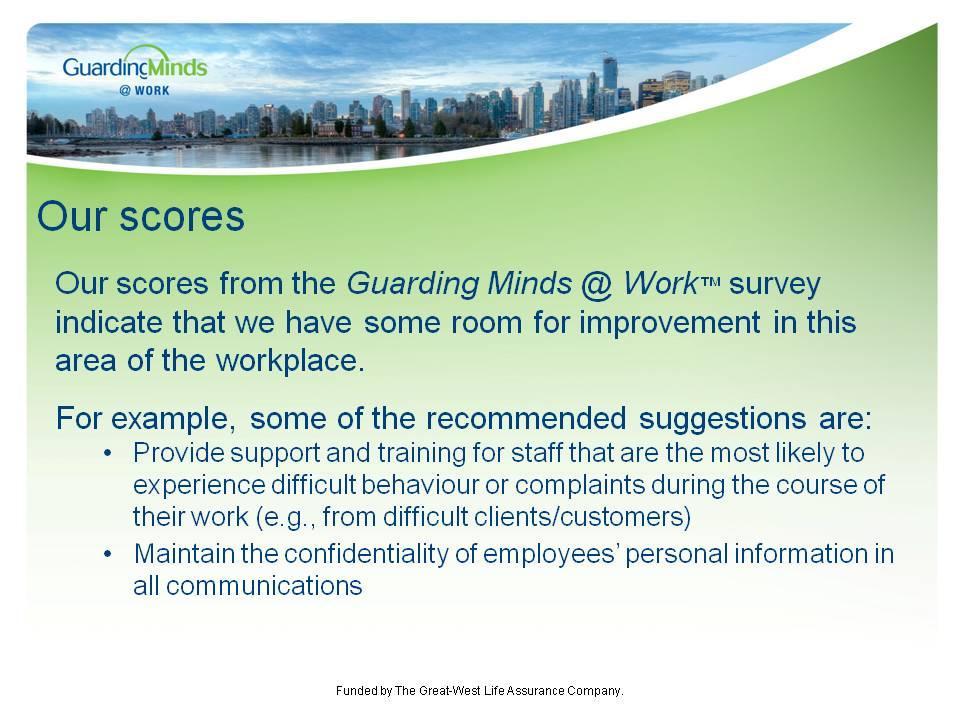 Civility & Respect Slide # 4 If your workplace completed the Guarding Minds @ Work (GM@W) Survey, you may wish to review the scores now.