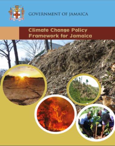Climate Change Policy Framework for Jamaica: Jamaica s NDCs Under the Paris Agreement The Policy Framework supports the goals of Vision 2030 Jamaica National Development Plan The Goal of the policy