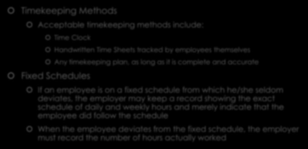 Compliance Tips Timekeeping Methods Acceptable timekeeping methods include: Time Clock Handwritten Time Sheets tracked by employees themselves Any timekeeping plan, as long as it is complete and