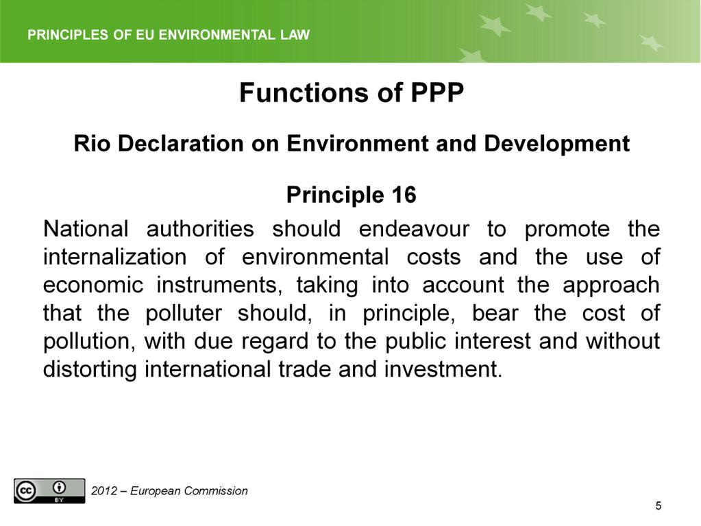 Slide 5 The principle as laid down in the Rio Declaration.