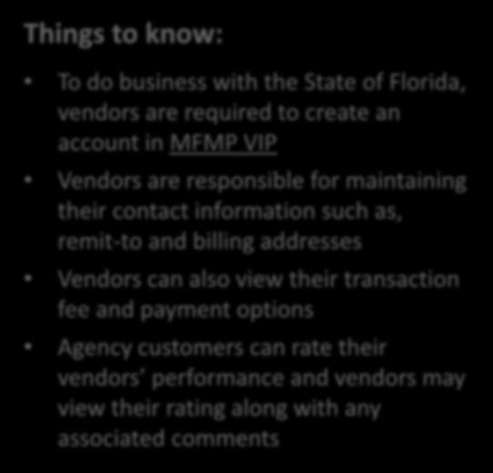 Vendor Information Portal Accounts Things to know: To do business with the State of Florida, vendors are required to create an account in MFMP VIP Vendors are responsible for maintaining their