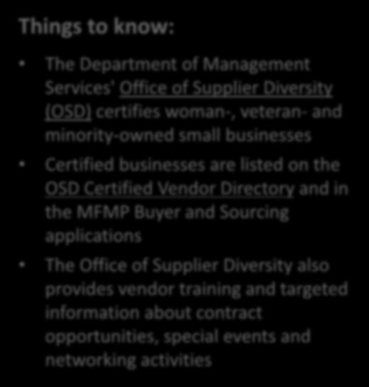Certified Business Enterprise Things to know: The Department of Management Services' Office of Supplier Diversity (OSD) certifies woman-, veteran- and minority-owned small businesses Certified