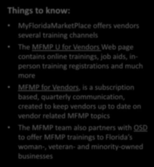Vendor Training Things to know: MyFloridaMarketPlace offers vendors several training channels The MFMP U for Vendors Web page contains online trainings, job aids, inperson training registrations and