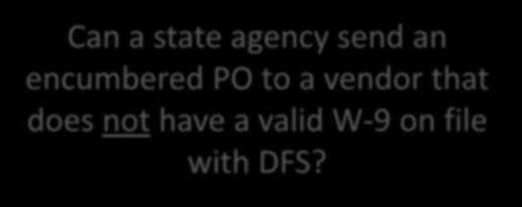 Knowledge Check Can a state agency send an encumbered PO to a vendor