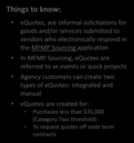 equotes Things to know: equotes, are informal solicitations for goods and/or services submitted to vendors who electronically respond in the MFMP Sourcing application In MFMP Sourcing, equotes are