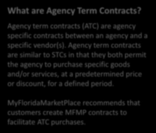 Contracts & Agreements What are Agency Term Contracts? Agency term contracts (ATC) are agency specific contracts between an agency and a specific vendor(s).