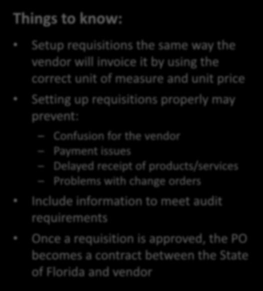 Requisitions Things to know: Setup requisitions the same way the vendor will invoice it by using the correct unit of measure and unit price Setting up requisitions properly may prevent: Confusion for
