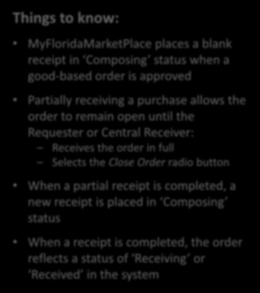 Receipts Things to know: MyFloridaMarketPlace places a blank receipt in Composing status when a good-based order is approved Partially receiving a purchase allows the order to remain open until the