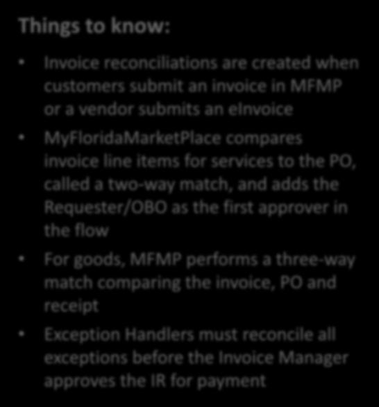Things to know: Invoice Reconciliations Invoice reconciliations are created when customers submit an invoice in MFMP or a vendor submits an einvoice MyFloridaMarketPlace compares invoice line items